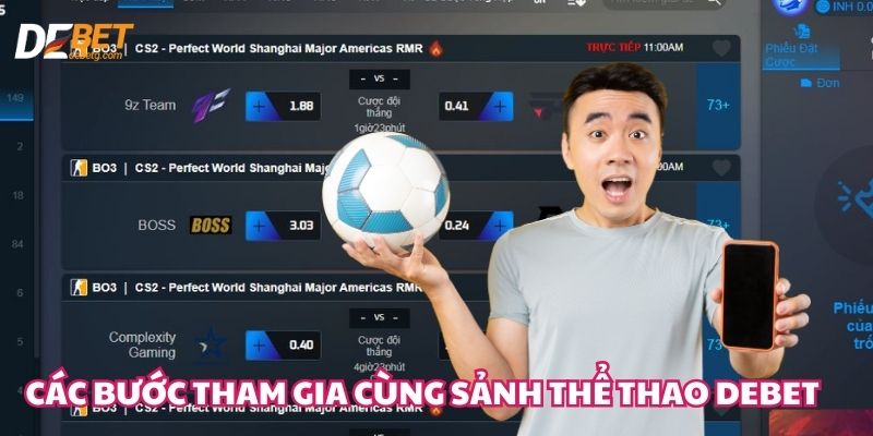 Các bước tham gia cùng sảnh thể thao Debet