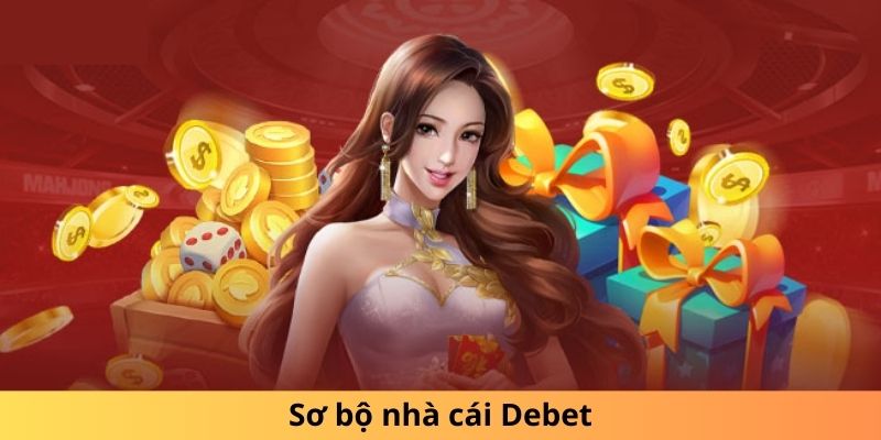 Sơ bộ nhà cái Debet