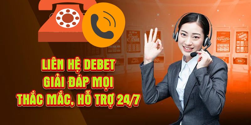 Liên Hệ Debet - Các Kênh Kết Nối Sẵn Sàng Phục Vụ 24/24