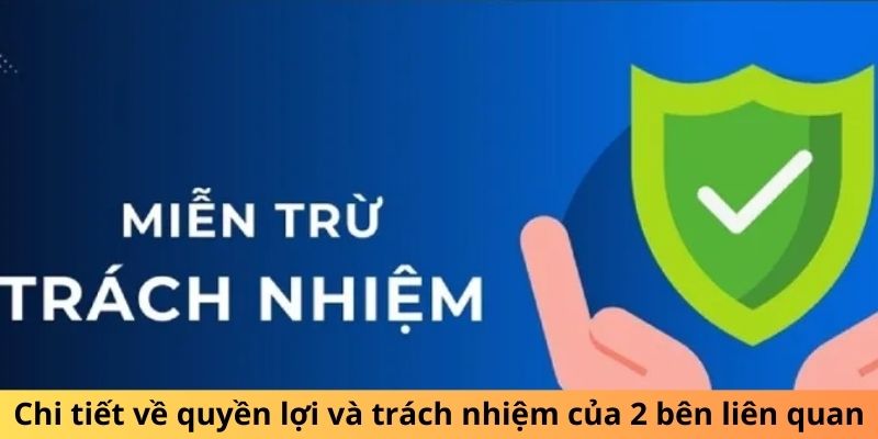 Chi tiết về quyền lợi và trách nhiệm của 2 bên liên quan